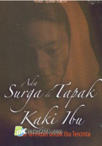 Image of ADA SURGA DI TELAPAK KAKI IBU:KADO TERINDAH UNTUK IBU TERCINTA